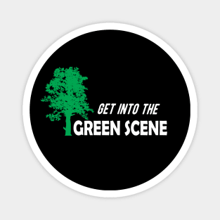 Earth Day - Get into the green scene Magnet